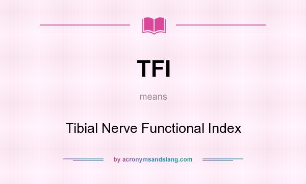 What does TFI mean? It stands for Tibial Nerve Functional Index