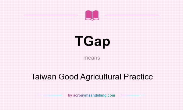 What does TGap mean? It stands for Taiwan Good Agricultural Practice
