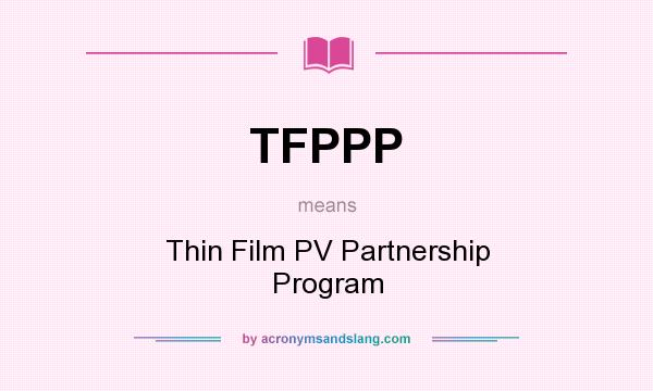 What does TFPPP mean? It stands for Thin Film PV Partnership Program