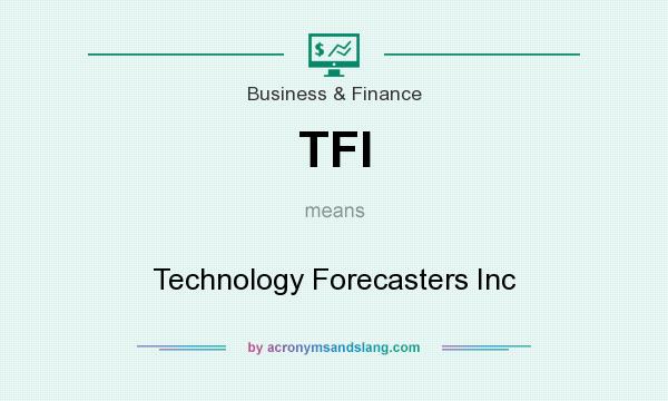 What does TFI mean? It stands for Technology Forecasters Inc