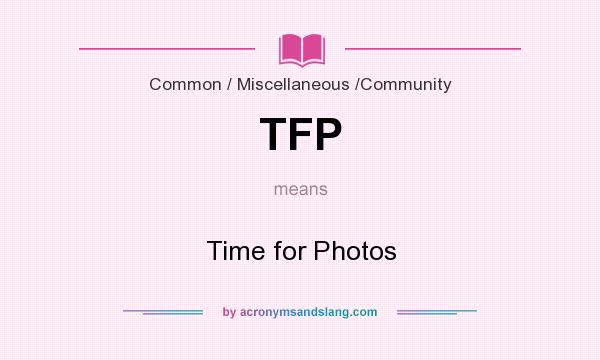 What does TFP mean? It stands for Time for Photos