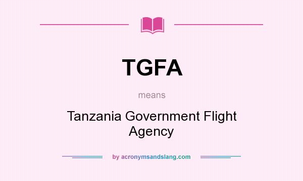 What does TGFA mean? It stands for Tanzania Government Flight Agency