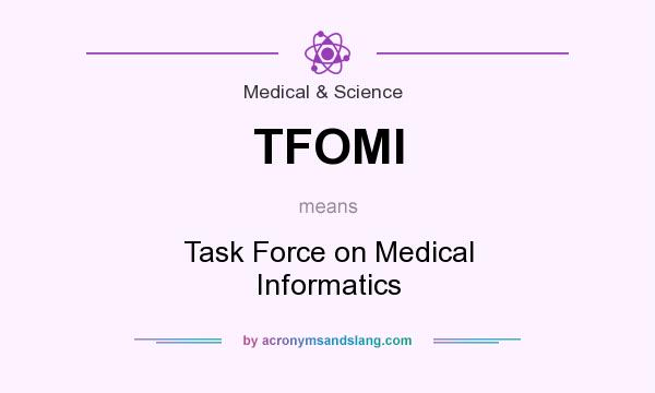 What does TFOMI mean? It stands for Task Force on Medical Informatics