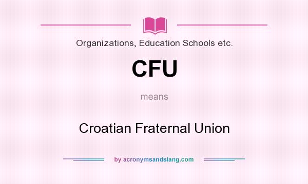 What does CFU mean? It stands for Croatian Fraternal Union