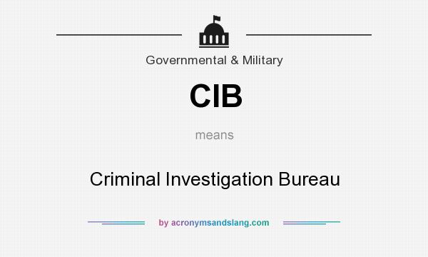 What does CIB mean? It stands for Criminal Investigation Bureau