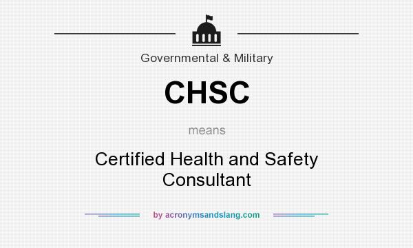 What does CHSC mean? It stands for Certified Health and Safety Consultant