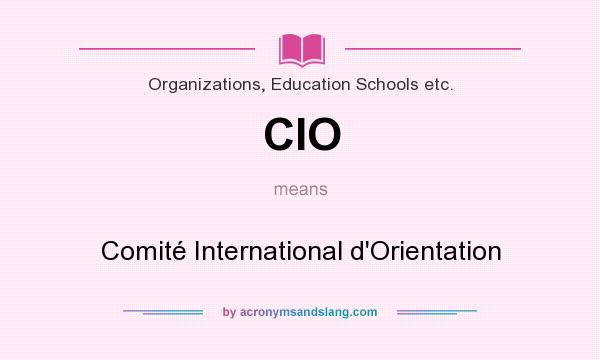 What does CIO mean? It stands for Comité International d`Orientation