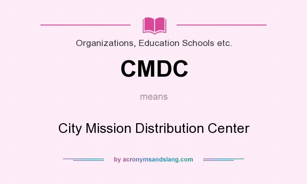 What does CMDC mean? It stands for City Mission Distribution Center