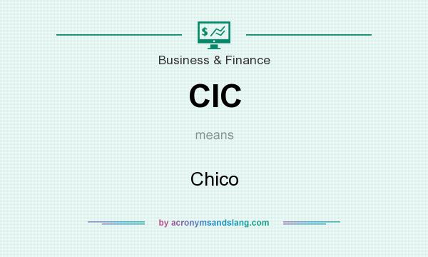 What does CIC mean? It stands for Chico