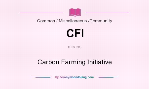 What does CFI mean? It stands for Carbon Farming Initiative