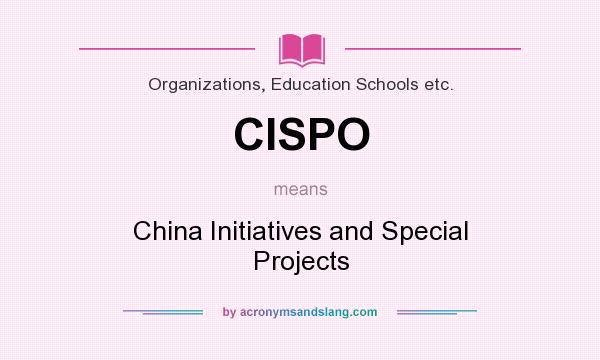 What does CISPO mean? It stands for China Initiatives and Special Projects