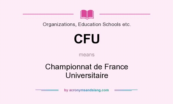 What does CFU mean? It stands for Championnat de France Universitaire