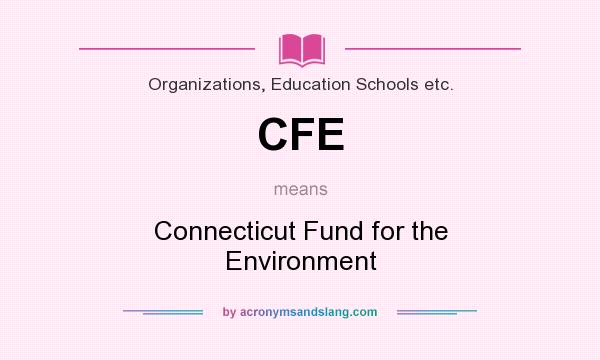 What does CFE mean? It stands for Connecticut Fund for the Environment