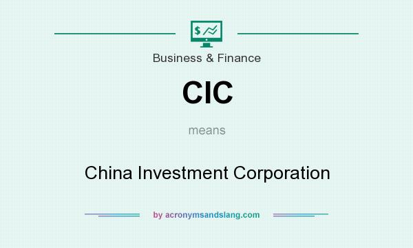 What does CIC mean? It stands for China Investment Corporation