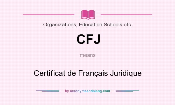 What does CFJ mean? It stands for Certificat de Français Juridique