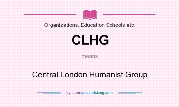 What does CLHG mean? It stands for Central London Humanist Group
