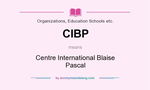 What does CIBP mean? It stands for Centre International Blaise Pascal