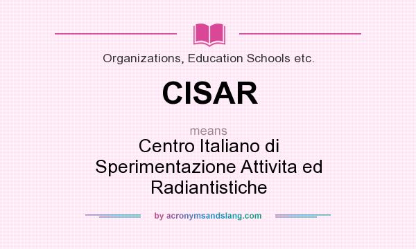 What does CISAR mean? It stands for Centro Italiano di Sperimentazione Attivita ed Radiantistiche