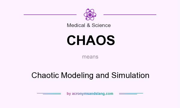 What does CHAOS mean? It stands for Chaotic Modeling and Simulation