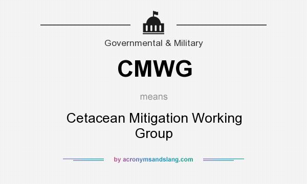 What does CMWG mean? It stands for Cetacean Mitigation Working Group