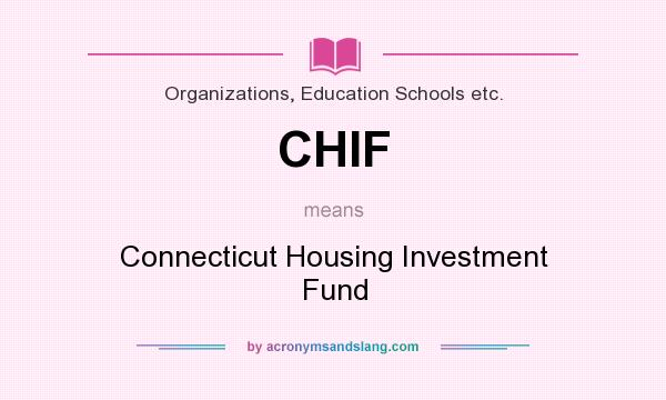 What does CHIF mean? It stands for Connecticut Housing Investment Fund