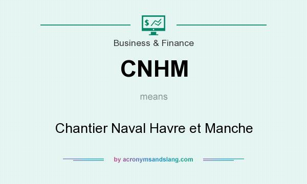 What does CNHM mean? It stands for Chantier Naval Havre et Manche