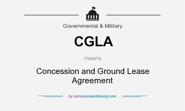 What does CGLA mean? It stands for Concession and Ground Lease Agreement