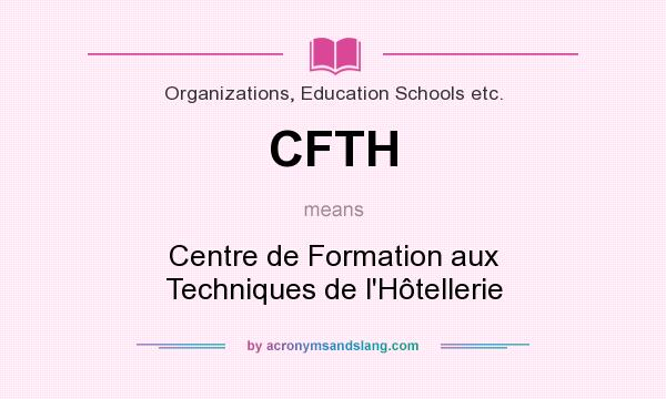 What does CFTH mean? It stands for Centre de Formation aux Techniques de l`Hôtellerie