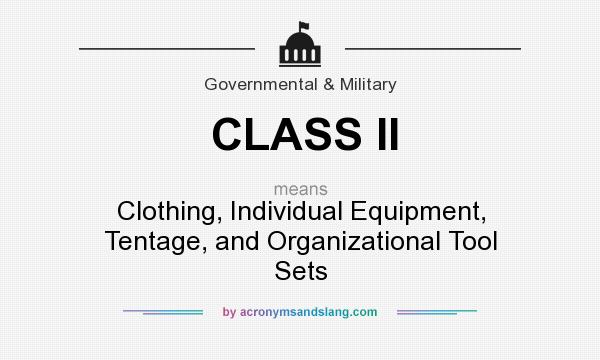 What does CLASS II mean? It stands for Clothing, Individual Equipment, Tentage, and Organizational Tool Sets