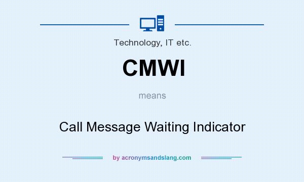 What does CMWI mean? It stands for Call Message Waiting Indicator