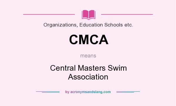 What does CMCA mean? It stands for Central Masters Swim Association