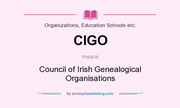 What does CIGO mean? It stands for Council of Irish Genealogical Organisations