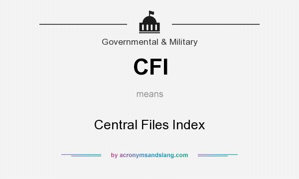 What does CFI mean? It stands for Central Files Index