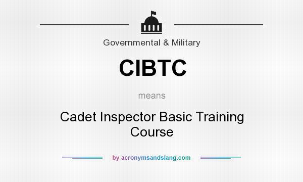 What does CIBTC mean? It stands for Cadet Inspector Basic Training Course