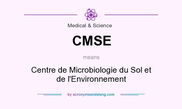 What does CMSE mean? It stands for Centre de Microbiologie du Sol et de l`Environnement