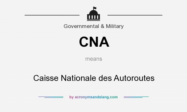 What does CNA mean? It stands for Caisse Nationale des Autoroutes