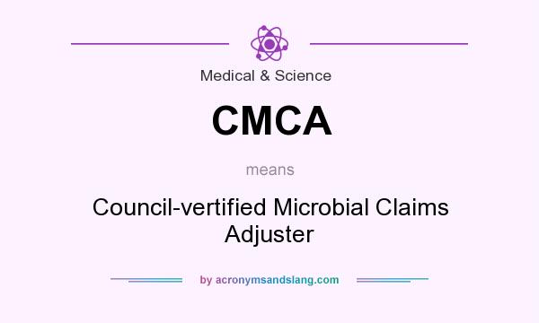 What does CMCA mean? It stands for Council-vertified Microbial Claims Adjuster
