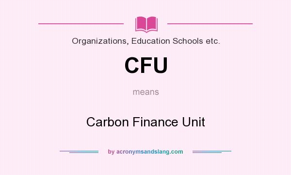 What does CFU mean? It stands for Carbon Finance Unit
