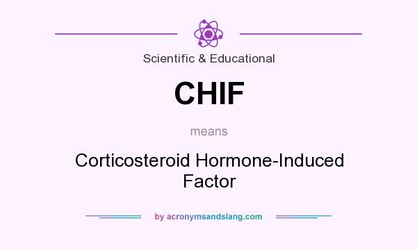 What does CHIF mean? It stands for Corticosteroid Hormone-Induced Factor