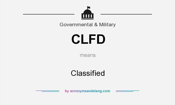 What does CLFD mean? It stands for Classified