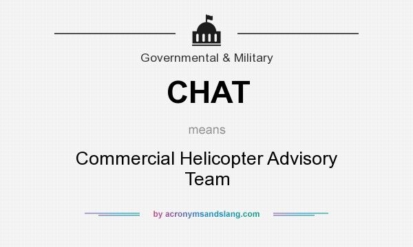 What does CHAT mean? It stands for Commercial Helicopter Advisory Team