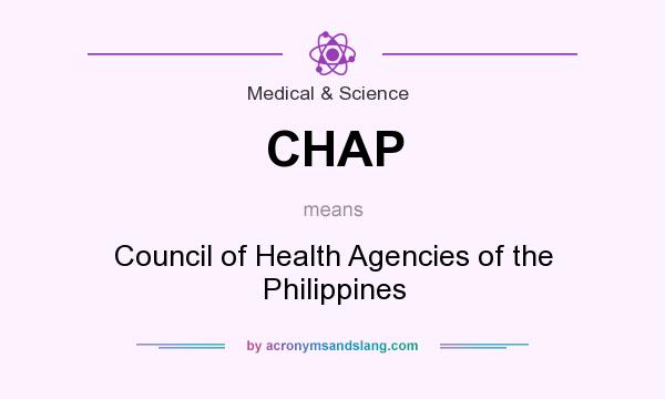 What does CHAP mean? It stands for Council of Health Agencies of the Philippines