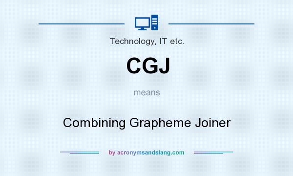 What does CGJ mean? It stands for Combining Grapheme Joiner