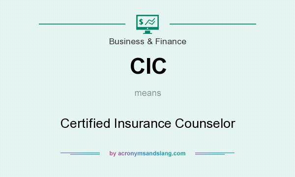 What does CIC mean? It stands for Certified Insurance Counselor