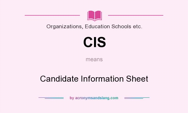 What does CIS mean? It stands for Candidate Information Sheet