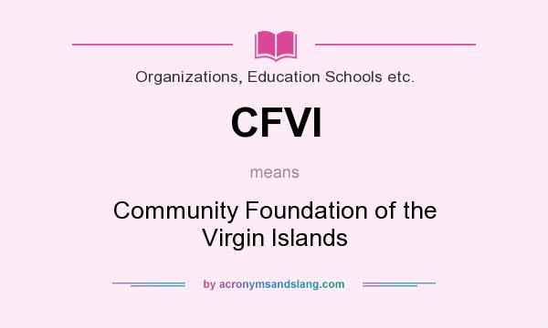 What does CFVI mean? It stands for Community Foundation of the Virgin Islands