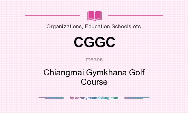 What does CGGC mean? It stands for Chiangmai Gymkhana Golf Course