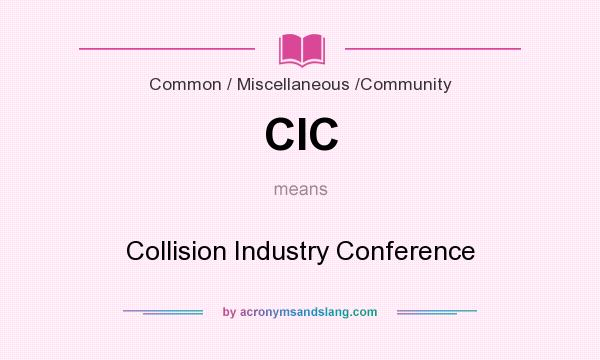 What does CIC mean? It stands for Collision Industry Conference