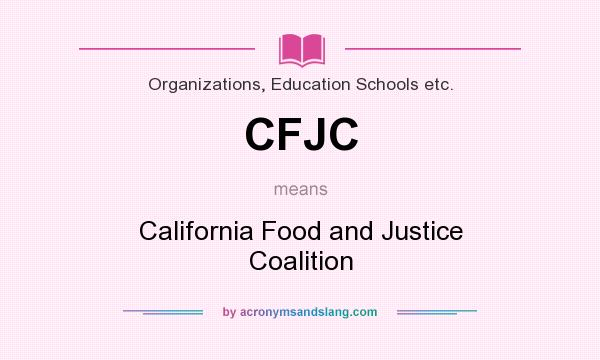 What does CFJC mean? It stands for California Food and Justice Coalition