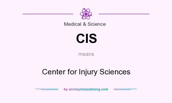 What does CIS mean? It stands for Center for Injury Sciences